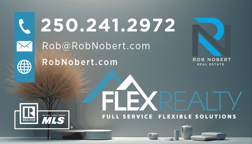 Rob Nobert Real Estate — Canada Flex Realty Group — 250-241-2972 — rob@robnobert.com